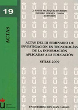 portada Actas del III Seminario de Investigación en Tecnologías de la Información aplicadas a la Educación. (Mayo-Junio 2009, Universidad Rey Juan Carlos de Madrid): SITIAE 2009 (Colección Actas)