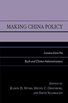 portada making china policy: lessons from the bush and clinton administrations (in English)