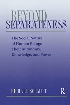 portada Beyond Separateness: The Social Nature of Human Beings--Their Autonomy, Knowledge, and Power (in English)