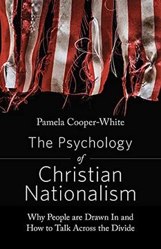 portada The Psychology of Christian Nationalism: Why People are Drawn in and how to Talk Across the Divide (in English)