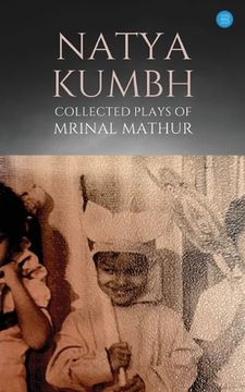 portada Natya KUMBH - Collected Plays of Mrinal Mathur (in English)