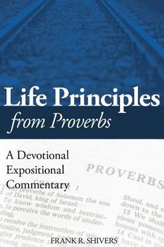 portada Life Principles from Proverbs: A Devotional Expositional Commentary (en Inglés)