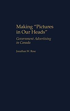 portada Making Pictures in our Heads: Government Advertising in Canada (in English)