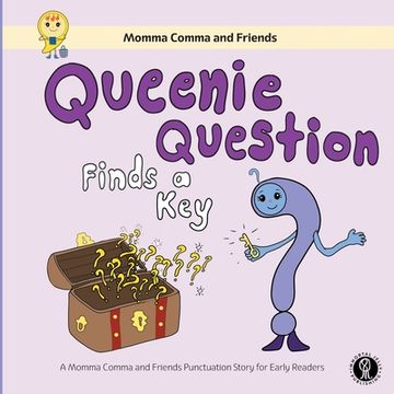 portada Queenie Question Finds a Key: A Momma Comma and Friends Punctuation Story for Early Readers (en Inglés)