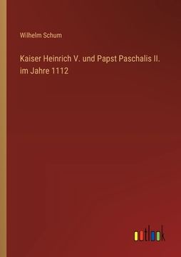 portada Kaiser Heinrich V. und Papst Paschalis II. im Jahre 1112 (en Alemán)