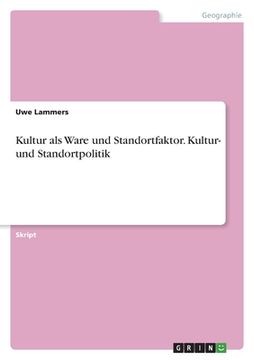 portada Kultur als Ware und Standortfaktor. Kultur- und Standortpolitik (en Alemán)