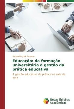 portada Educação: da formação universitária à gestão da prática educativa: A gestão educativa da prática na sala de aula (Portuguese Edition)
