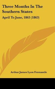 portada three months in the southern states: april to june, 1863 (1863) (en Inglés)
