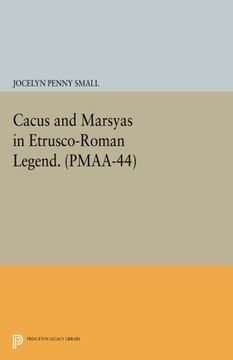 portada Cacus and Marsyas in Etrusco-Roman Legend. (Pmaa-44), Volume 44 (Princeton Monographs in art and Archeology) (en Inglés)