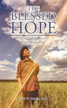 portada The Blessed Hope: Prepared to Live Like Jesus Could Return Today