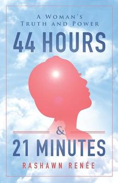 portada 44 Hours & 21 Minutes: A Woman's Truth and Power