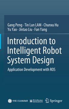 portada Introduction to Intelligent Robot System Design: Application Development with Ros (en Inglés)