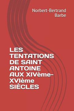 portada LES TENTATIONS DE SAINT ANTOINE AUX XIVème-XVIème SIÈCLES (en Francés)