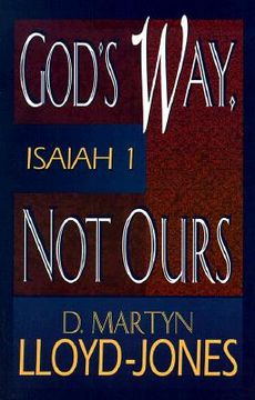 portada god's way not ours: isaiah 1 (in English)