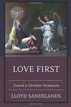 portada Love First: Toward a Christian Humanism