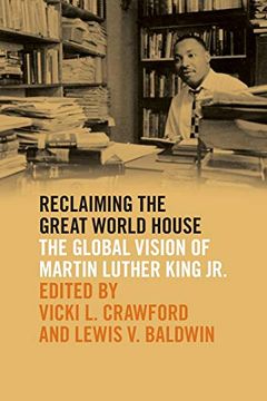 portada Reclaiming the Great World House: The Global Vision of Martin Luther King jr. (The Morehouse College King Collection Series on Civil and Human Rights Series) (en Inglés)