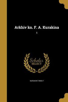 portada Arkhiv kn. Ḟ. A. Kurakina; 5 (in Russian)