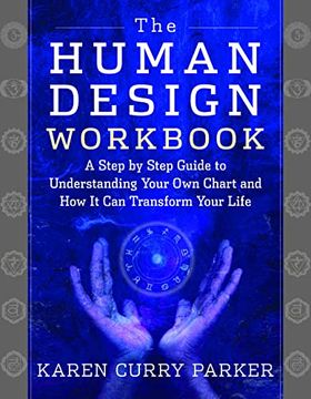 portada The Human Design Workbook: A Step by Step Guide to Understanding Your own Chart and how it can Transform Your Life (en Inglés)