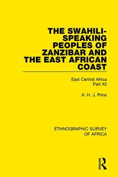 portada The Swahili-Speaking Peoples of Zanzibar and the East African Coast (Arabs, Shirazi and Swahili): East Central Africa Part XII (en Inglés)