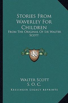 portada stories from waverley for children: from the original of sir walter scott (en Inglés)