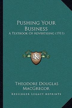 portada pushing your business: a textbook of advertising (1911) (en Inglés)