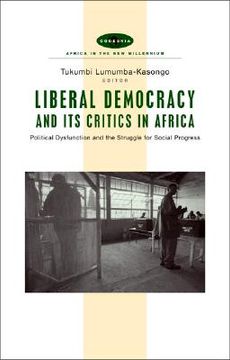 portada liberal democracy and its critics in africa: political dysfunction and the struggle for social progress (en Inglés)