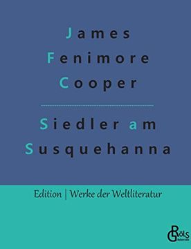 portada Die Ansiedler an den Quellen des Susquehanna: Ein Lederstrumpf-Roman (in German)