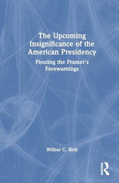 portada The Upcoming Insignificance of the American Presidency (en Inglés)
