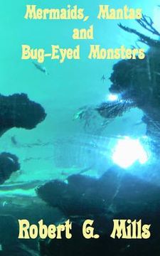 portada Mermaids, Mantas and Bug-Eyed Monsters (en Inglés)