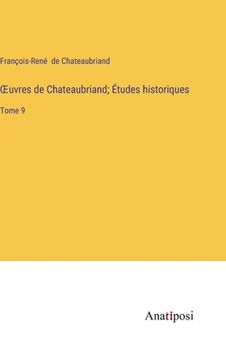 portada OEuvres de Chateaubriand; Études historiques: Tome 9 (en Francés)
