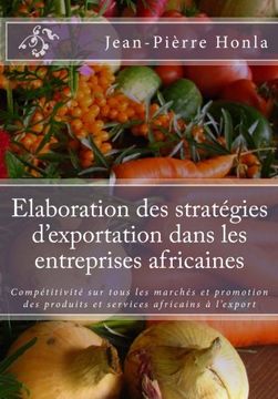 portada Elaboration des Stratégies D'exportation Dans les Entreprises Africaines: Compétitivité sur Tous les Marchés et Promotion des Produits et Services Africains à L'export (en Francés)