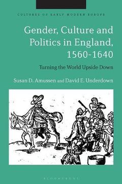 portada Gender, Culture and Politics in England, 1560-1640: Turning the World Upside Down (Cultures of Early Modern Europe) (in English)