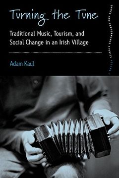 portada Turning the Tune: Traditional Music, Tourism, and Social Change in an Irish Village (en Inglés)