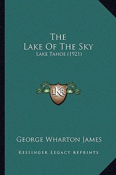 portada the lake of the sky: lake tahoe (1921) (en Inglés)