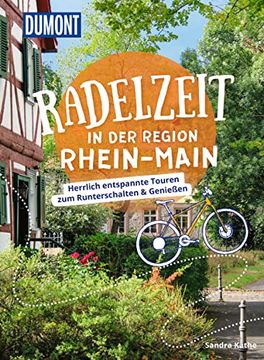 portada Dumont Radelzeit in der Region Rhein-Main Herrlich Entspannte Touren zum Runterschalten & Genießen (en Alemán)