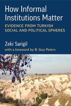 portada How Informal Institutions Matter: Evidence from Turkish Social and Political Spheres (in English)