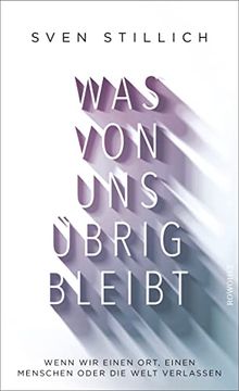 portada Was von uns Übrig Bleibt: Wenn wir Einen Ort, Einen Menschen Oder die Welt Verlassen (in German)