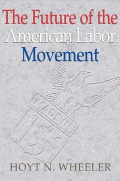 portada The Future of the American Labor Movement (en Inglés)