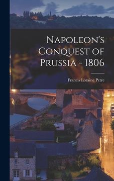 portada Napoleon's Conquest of Prussia - 1806 (in English)