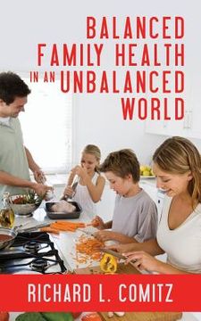 portada Balanced Family Health in an Unbalanced World (en Inglés)