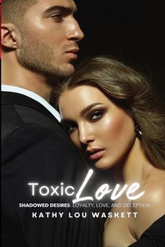 portada Toxic Love: Shadowed Desires: Loyalty, Love, and Deception (en Inglés)