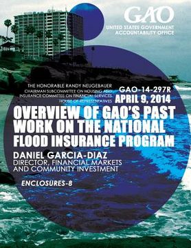 portada GAO-14-297R April 9, 2014: Overview of GAO's Past Work on the National Flood Insurance Program (en Inglés)