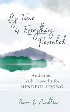 portada By Time is Everything Revealed: And Other Irish proverbs for Mindful Living