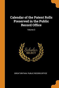 portada Calendar of the Patent Rolls Preserved in the Public Record Office; Volume 3 