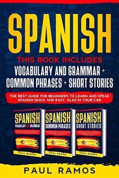 portada Spanish: This Book Includes: Vocabulary and Grammar + Common Phrases + Short Stories. the Best Guide for Beginners to Learn and (en Inglés)