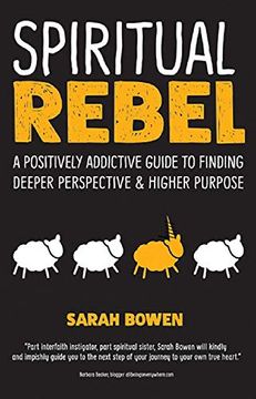 portada Spiritual Rebel: A Positively Addictive Guide to Finding Deeper Perspective and Higher Purpose (en Inglés)