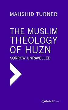 portada The Muslim Theology of Huzn: Sorrow Unravelled (Islamic Studies at Gerlach Press) (in English)