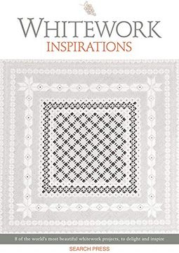 portada Whitework Inspirations: 8 of the World's Most Beautiful Whitework Projects, to Delight and Inspire (en Inglés)