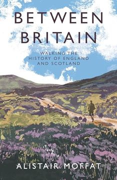 portada Between Britain: Walking the History of England and Scotland (en Inglés)