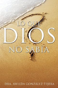 portada Lo que Dios no Sabia (in Spanish)